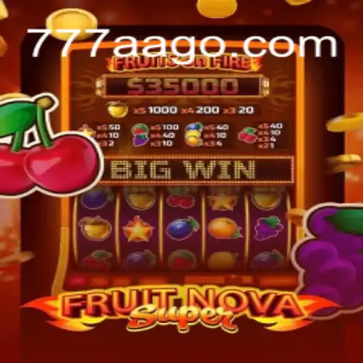 Exploring the Excitement of FruitNovaSuper at 777AA.com Oficial 💯️